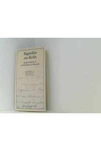 Bagatellen aus Berlin. : Briefe Friedrichs II. an Wilhelmine von Bayreuth. Aus dem Französischen übersetzt.