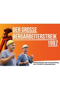Der grosse Bergarbeiterstreik 1997  - Dokumentation der Veranstaltung am 6.10.2018 in Gelsenkirchen