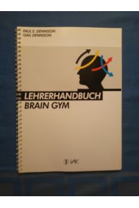 Brain-Gym; Teil: Lehrerhandbuch.   - [Übers.: Adrien Berthoud ...]