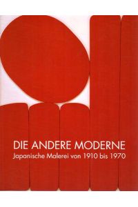 Die andere Moderne. Japanische Malerei von 1910 bis 1970.