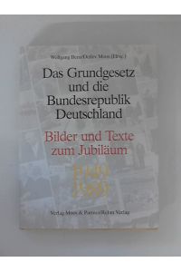 Das Grundgesetz und die Bundesrepublik Deutschland : 1949 - 1989 ; Bilder und Texte zum Jubiläum.   - Wolfgang Benz ; Detlev Moos (Hrsg.)