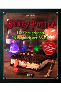 Scary Potter - Halloween bei Potters  - Das gruseligste Kochbuch der Welt - Das inoffizielle Harry Potter Kochbuch