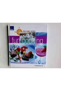 Fun cooking : Urlaubsrezepte aus den Robinson-Clubs.   - Die Jungen Wilden ; Robinson. [Red.: Gabriele Redden ; Adelheid Schmid-Thomé]