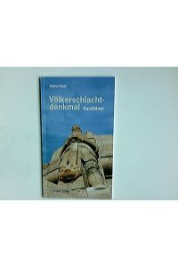 Völkerschlachtdenkmal : Kurzführer.   - Stadtgeschichtliches Museum Leipzig. Steffen Poser. [Hrsg.: Volker Rodekamp im Auftr. der Stadt Leipzig]