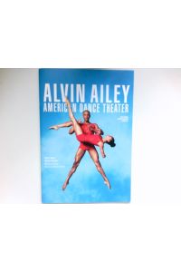 Alvin Ailey :  - American Dance Theater. Cultural Ambassador to the World.