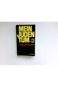 Mein Judentum :  - [diesem Buch liegt e. Sendereihe d. Süddt. Rundfunks zugrunde]. hrsg. von Hans Jürgen Schultz. [Es erzählen: Yehuda Amichai ...] / Teil von: Anne-Frank-Shoah-Bibliothek