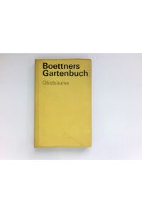 Boettners Gartenbuch - Obstbäume :  - Anlage, Pflege, Ernte u.a. Bearbeitet von Erika von Scanzoni.