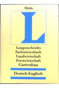 Langenscheidts Fachwörterbuch Landwirtschaft, Forstwirtschaft und Gartenbau : Deutsch-Englisch.