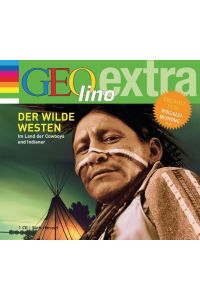 Der Wilde Westen - Im Land der Cowboys und Indianer [Hörbuch/Audio-CD]  - GEOlino extra Hör-Bibliothek