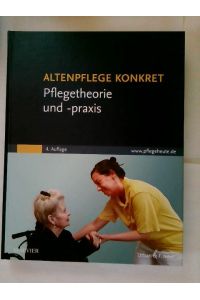 Pflegetheorie und -praxis.   - Autoren: Roland Breuer (Kap. 2, Kap. 3, Kap. 4, Kap. 5, Kap. 6) [und 5 weitere] / Altenpflege konkret