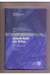 Joseph Roth als Stilist: Annäherung durch Theorie und Übersetzung: Annaherung Durch Theorie Und Ubersetzung (Studien zur historischen Poetik, Band 3)