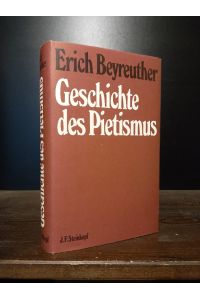 Geschichte des Pietismus. [Von Erich Beyreuther].