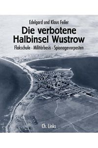 Die verbotene Halbinsel Wustrow: Flakschule - Militärbasis - Spionagevorposten.