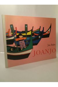 Joanjo. Eine Geschichte aus Portugal erzählt und gemalt von Jan Balet; signiert vom Autor