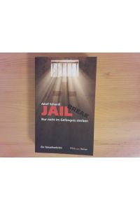 Jailbreak : nur nicht im Gefängnis sterben ; ein Tatsachen-Krimi ; Roman.   - von Adolf Schandl und Engelbert Gressl