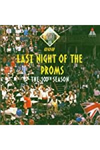 The Last Night Of The Proms (The 100th Season)
