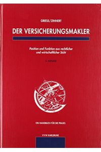 Der Versicherungsmakler. Position und Funktion aus rechtlicher und wirtschaftlicher Sicht. Ein Handbuch für die Praxis.