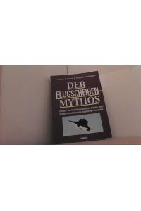 Der Flugscheiben-Mythos.   - Luftfahrt- und technikgeschichtliche Aspekte eines vernachlässigten Karpitelsder Aeronautik.