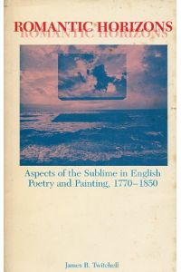 Romantic Horizons: Aspects of the Sublime in English Poetry and Painting, 1770-1850