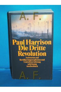 Die dritte Revolution : Antworten auf Bevölkerungsexplosion und Umweltzerstörung  - Aus dem Engl. von Anette Kayser / Suhrkamp Taschenbuch , 2571