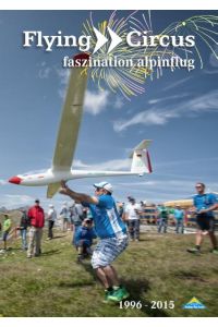Flying Circus 1996 - 2015  - Faszination Alpinflug