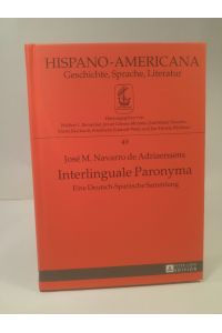 Interlinguale Paronyma  - Eine Deutsch-Spanische Sammlung  (Hispano-Americana: Geschichte, Sprache, Literatur, Band 49)