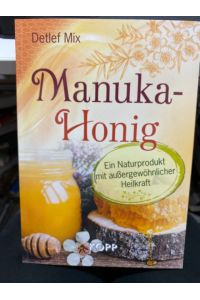 Manuka-Honig : ein Naturprodukt mit außergewöhnlicher Heilkraft.