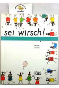 Sei wirsch! Ein Erzählbilderbuch.