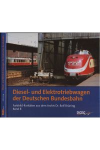 Farbbild-Raritäten aus dem Archiv Dr. Rolf Brüning Band 8: Diesel- und Elektrotriebwagen der DB.