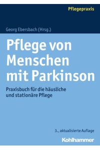 Pflege von Menschen mit Parkinson  - Praxisbuch für die häusliche und stationäre Pflege