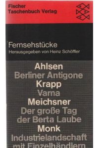 Fernsehstücke.   - Mit Beitr. von Leopold Ahlsen [u. a.]. Hrsg. von Heinz Schöffler / Fischer-Taschenbücher ; 7018.
