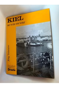 Kiel, so wie es war; Gebundene Ausgabe 3. Auflage 1980  - Fotografierte Zeitgeschichte