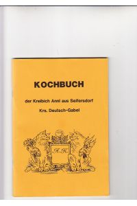 Kochbuch der Kreibich Annl aus Seifersdorf Krs. Deutsch-Gabel.   - Rezeptsammlung zur heimtlichen Küche. Bundesverband der Sudetendeutsch. Landsmannschaft.