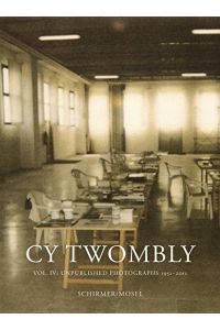 Cy Twombly. Vol. IV - unpublished Photographs 1951-2011.