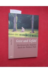 Geist und Gefühl : ein literarischer Begleiter durch den Wörlitzer Park.