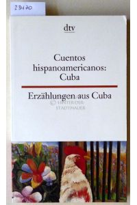 Cuentos hispanoamericanos: Cuba. - Erzählungen aus Cuba. (span. -dt. )  - (Übers. v. Isabel Alcántara.)