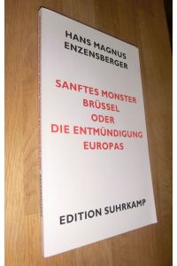 Sanftes Monster Brüssel oder die Entmündigung Europas. Edition Suhrkamp : Sonderband