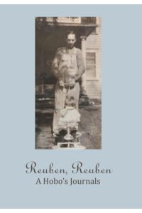 Reuben, Reuben: A Hobo`s Journals