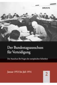 Der Bundestagsausschuss für Verteidigung und seine Vorläufer Band 2  - Der Ausschuss für Fragen der europäischen Sicherheit. Januar 1953 bis Juli 1954