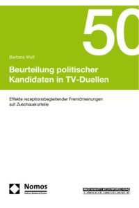 Beurteilung politischer Kandidaten in TV-Duellen  - Effekte rezeptionsbegleitender Fremdmeinungen auf Zuschauerurteile