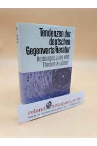 Tendenzen der deutschen Gegenwartsliteratur : hrsg. von Thomas Koebner / Kröners Taschenausgabe ; Bd. 405