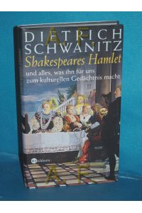 Shakespeares Hamlet und alles, was ihn für uns zum kulturellen Gedächtnis macht.