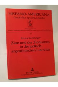 Zion und der Zionismus in der jüdisch-argentinischen Literatur  - Dissertationsschrift (Hispano-Americana / Geschichte, Sprache, Literatur, Band 33)