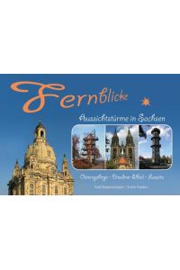 Fernblicke - Aussichtstürme in Sachsen - Band 2  - Osterzgebirge - Dresdner Elbtal - Lausitz