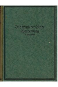 Waldenburg in Schlesien. Monographien deutscher Städte. Band XVI.