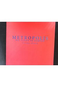 Metropolis.   - Die Stadt in Karten von Konstantinopel bis Brasília.