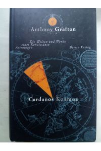 Cardanos Kosmos : die Welten und Werke eines Renaissance-Astrologen.