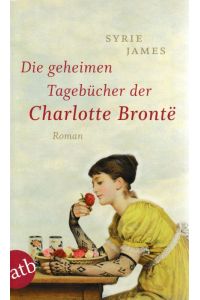 Die geheimen Tagebücher der Charlotte Bronte Roman  - atb 2774