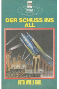 Der Schuss ins All : Ein klassischer Science Fiction-Roman.   - Mit e. Nachw. von Susanne Paech / Heyne-Bücher ; Nr. 3665 : Science fiction classics