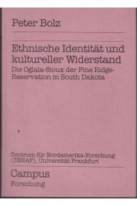 Ethnische Identität und kultureller Widerstand. Die Oglala-Sioux der Pine Ridge-Reservation in South Dakota (= = Campus Forschung. Band 490). Vom Autor gewidmetes Exemplar